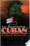 On Becoming Cuban