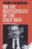On the Battlefields of the Cold War