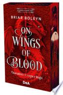 On wings of blood. Un'accademia di sangue e draghi. Bloodwing Academy. Booklover approved