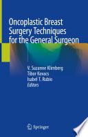 Oncoplastic Breast Surgery Techniques for the General Surgeon