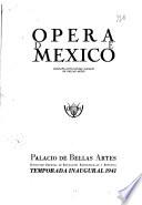 Opera de México, compañía títular del Palacio de bellas artes ... temporada inaugural 1941