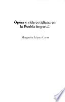 Opera y vida cotidiana en la Puebla imperial