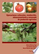 Operaciones culturales, recolección, almacenamiento y envasado de productos agrícolas