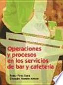 Operaciones y procesos en los servicios de bar y cafetería