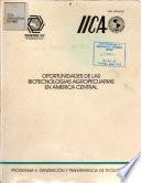 Oportunidades de Las Biotecnologias Agropecuarias en America Central