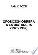 Oposición obrera a la dictadura, 1976-1982