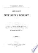 Opúsculos, discusiones, y discursos
