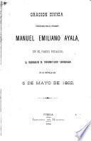 Oracion civica pronunciada por el ciudadano Manuel Emiliano Ayala, en el Paseo Hidalgo, al celebrarse el vigésimocuarto aniversario de la Batalla del 5 de mayo de 1862