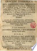 Oracion Excma.Evangelica en la Solemnissima Fiesta,que hizo la Excma Ciudad de Barcelona en su Iglesia Cathedral,en accion de gracias,por el Felíz arribo del Rey Nuestro Señor D.Felipe IV.en Aragon,V.en Castilla,... á su Real Corte de Madrid,Dia 11.de Março,...