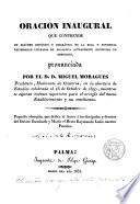 Oración inagural que comprende un resumen historico y biografico de la R y P. Universidad literaria de Mallorca, actualmente sustituida en Seminario pronunciada por el Dr. Miguel Moragues Clo. en la abertura de Estudios celebrada el 18 de octubre 1830...