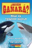 Orca vs. Tiburón blanco (Who Would Win?: Killer Whale vs. Great White Shark)