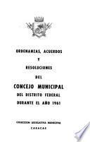 Ordenanzas, acuerdos y resoluciones del Concejo Municipal del Distrito Federal, durante el año ...