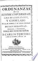 Ordenanzas de la ilustre Universidad, Casa de Contratacion, y Consulado de la M. Noble, y M. Leal ciudad de San Sebastian ...