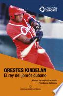 Orestes Kindelán. El rey del jonrón cubano