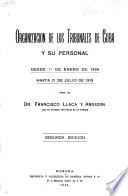 Organizacion de los tribunales de Cuba y su personal desde 1o. de enero de 1899 hasta 31 de julio de 1919