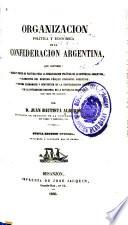 Organizacion política y económica de la Confederacion Argentina ...