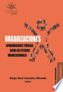Organizaciones. Aproximaciones teóricas desde los estudios organizacionales