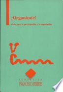 ¡Organízate!: guía para la participación y la negociación