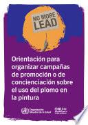 Orientación para organizar campañas de promoción o de concienciación sobre el uso del plomo en la pintura