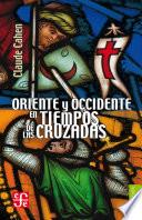 Oriente y Occidente en tiempos de las Cruzadas