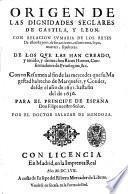 Origen de las dignidades seglares de Castila, y Leon. Con relacion sumaria de los reyes de estos reynos, ... Con vn resumen al fin de las mercedes ... Por el doctor Salazar de Mendoza