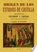 ORIGEN DE LOS ESTUDIOS DE CASTILLA. DOCUMENTOS INEDITOS SOBRE VALLADOLID Y PALENCIA