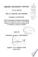 Origen, progresos y estado de las rentas de la Corona de España, su gobierno y administración