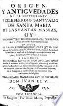 Origen, y Antiguedades de el subterráneo, y celebérrimo Santuario de Santa María de las Santas Massas, oy Real Monasterio de Santa Engracia de Zaragoza de la Órden de nuestro Padre San Geronimo