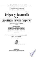 Origen y desarrollo de la enseñanza públia cuperior en Buenos Aires