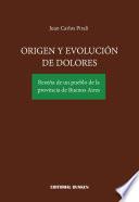 Origen y Evolución de Dolores. Reseña de un pueblo de la provincia de Buenos Aires
