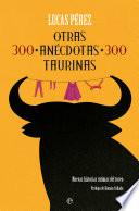 Otras 300 anécdotas taurinas