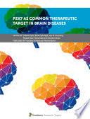 P2X7 as Common Therapeutic Target in Brain Diseases
