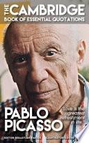 PABLO PICASSO - The Cambridge Book of Essential Quotations