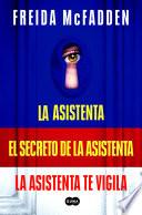 Pack La asistenta (Contiene: La asistenta | El secreto de la asistenta | La asistenta te vigila)