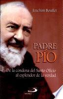 Padre Pio: De la Condena del Santo Oficio al esplendor de la verdad
