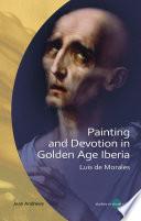 Painting and Devotion in Golden Age Iberia