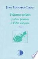Pájaros tristes y otros poemas a Pilar Bayona