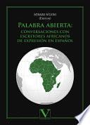Palabra abierta: conversaciones con escritores africanos de expresión en español.
