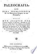 Paleografia que para inteligencia de los manuscritos anticos de este principado, escrivió ... J. Tos. [With plates.]