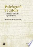 Paleògrafs i editors: mètodes, objectius i experiències