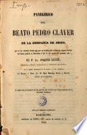 Panegírico del Beato Pedro Claver de la Compañía de Jesús que en las solemnes fiestas que por su beatificación celebraron algunos devotos del Beato predicó en Barcelona el día 1 de agosto del presente año el P. Lr. Joaquín Lluch