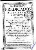 Panegyricos, predicados a diverso assumptos dedicados al excelentissimo señor don Pedro Mascareñas, marques de Montalvan