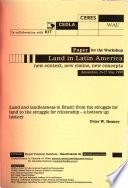 Paper[s] for the Workshop Land in Latin America, New Context, New Claims, New Concepts