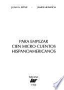 Para empezar cien micro-cuentos hispanoamericanos