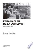 Para hablar de la sociedad la sociología no basta