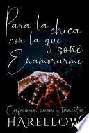 Para La Chica Con La Que Soñé Enamorarme