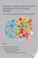 ¿PARA QUÉ FORMAR AL PROFESORADO UNIVERSITARIO EN TECNOLOGÍAS DIGITALES?