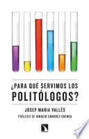 ¿Para qué servimos los politólogos?