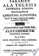 Parabien a la Yglesia catholica romana en la conuersion de Christina Alexandra, reyna de Sueçia, por Francisco dela Carrera