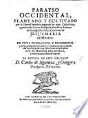 Parayso occidental, plantado y cultivado por la liberal benefica mano de los ... Reyes de España ... en su magnifico Real Convento de Jesus Maria de Mexico: de cuya fundacion, y progressos, y de las prodigiosas maravillas y virtudes, con que ... florecieron en su clausura la V. M. Marina de la Cruz, y otras ... Religiosas, da noticia en este volumen ... C. de Siguenza y Góngora